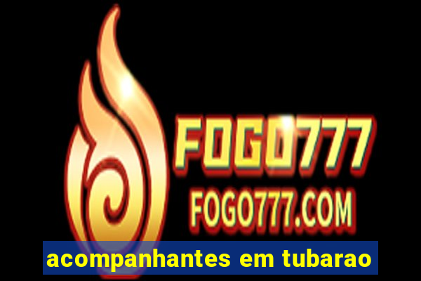 acompanhantes em tubarao